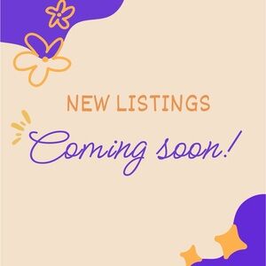 New Listings Coming Soon!